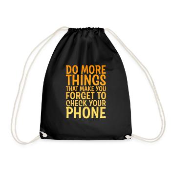 Do Things That Make You Forget Your Phone 4 - Drawstring Bag - black - Front