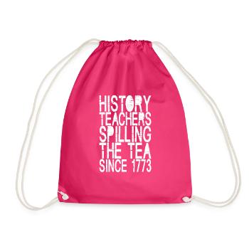 History Teachers Spilling The Tea Since 1773 - Drawstring Bag - fuchsia - Front