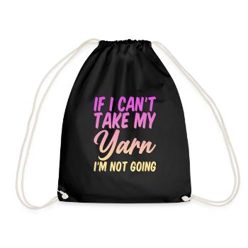 If I Can't Take My Yarn, I'm Not Going 4 - Turnbeutel - Schwarz - Vorne