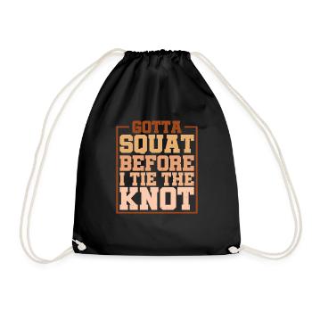 Gotta Squat Before I Tie The Knot 5 - Drawstring Bag - black - Front