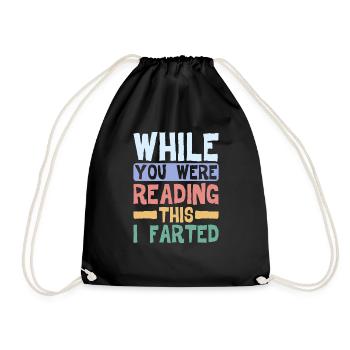 While You Were Reading This, I Farted 4 - Drawstring Bag - black - Front