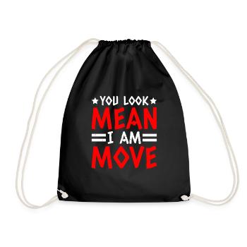 You Look Mean, I Am, Move 15 - Drawstring Bag - black - Front