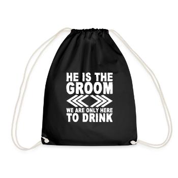 He Is The Groom, We Are Only Here To Drink - Turnbeutel - Schwarz - Vorne