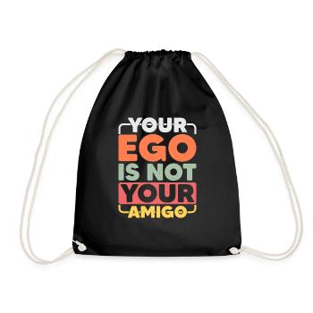 Your Ego Is Not Your Amigo 16 - Drawstring Bag - black - Front