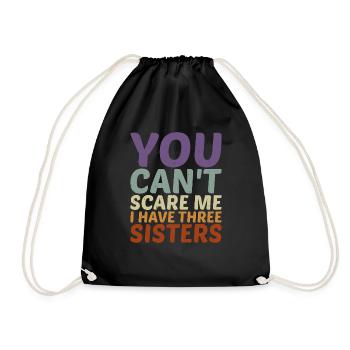 You Can't Scare Me I Have Three Sisters 9 - Drawstring Bag - black - Front