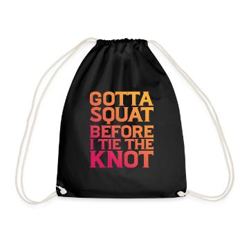 Gotta Squat Before I Tie The Knot 8 - Drawstring Bag - black - Front