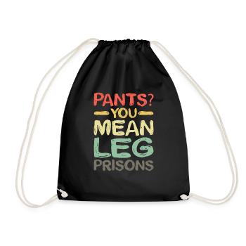 Pants You Mean Leg Prisons 22 - Drawstring Bag - black - Front
