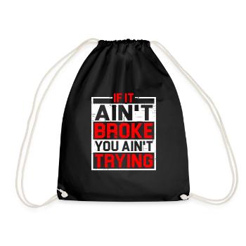 If It Ain't Broke, You Ain't Trying - Turnbeutel - Schwarz - Vorne