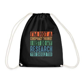 I'm Not A Conspiracy Theorist, I Do My Research 2 - Drawstring Bag - black - Front