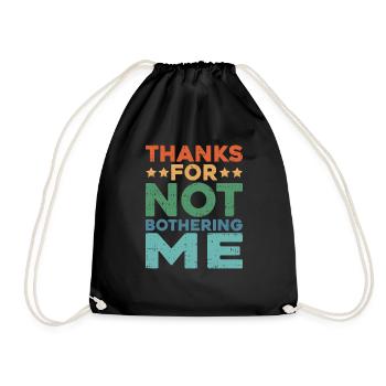 Thanks For Not Bothering Me - Drawstring Bag - black - Front