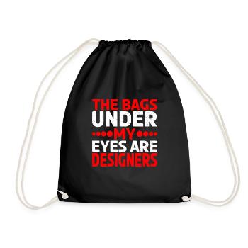 The Bags Under My Eyes Are Designers 9 - Turnbeutel - Schwarz - Vorne