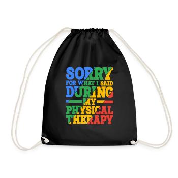 Sorry For What I Said During Physical Therapy 21 - Drawstring Bag - black - Front