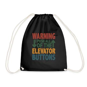 Warning I Push All Of The Elevator Buttons 12 - Drawstring Bag - black - Front
