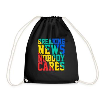 Breaking News, Nobody Cares 20 - Turnbeutel - Schwarz - Vorne