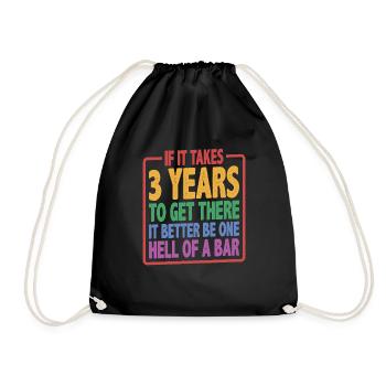 If It Takes 3 Years To Get There 2 - Drawstring Bag - black - Front
