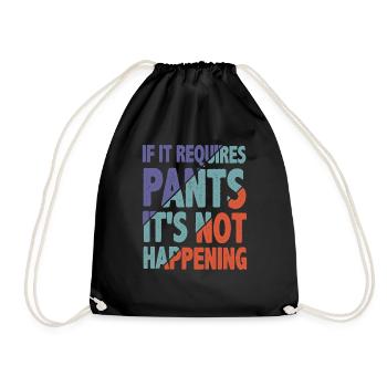 If It Requires Pants, It's Not Happening 2 - Turnbeutel - Schwarz - Vorne