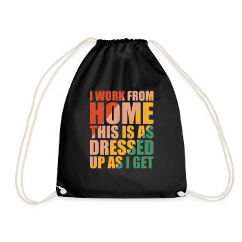 I Work From Home, This Is As Dressed Up As I Get 6 - Turnbeutel - Schwarz - Vorne