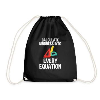 Calculate Kindness Into Every Equation 2 - Drawstring Bag - black - Front