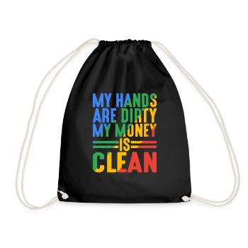 My Hands Are Dirty, My Money Is Clean 17 - Drawstring Bag - black - Front