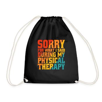 Sorry What I Said During My Physical Therapy 25 - Drawstring Bag - black - Front