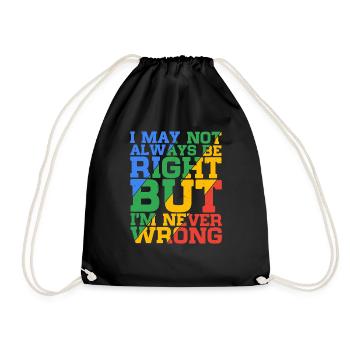 I May Not Always Be Right But I'm Never Wrong 24 - Drawstring Bag - black - Front