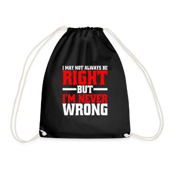 I May Not Always Be Right But I'm Never Wrong 25 - Drawstring Bag - black - Front
