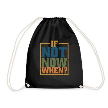 If Not Now When? 8 - Drawstring Bag - black - Front