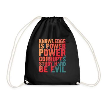 Knowledge Is Power Corrupt Study Hard Be Evil 4 - Drawstring Bag - black - Front