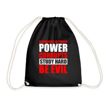 Knowledge Is Power Corrupt Study Hard Be Evil 5 - Drawstring Bag - black - Front