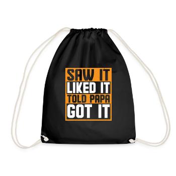 Saw It Liked It Told Papa Got It 6 - Turnbeutel - Schwarz - Vorne
