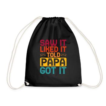 Saw It Liked It Told Papa Got It 5 - Turnbeutel - Schwarz - Vorne