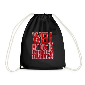 Well My Day Is Ruined 4 - Drawstring Bag - black - Front