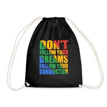 Don't Follow Your Dreams Follow Your Conductor 7 - Turnbeutel - Schwarz - Vorne