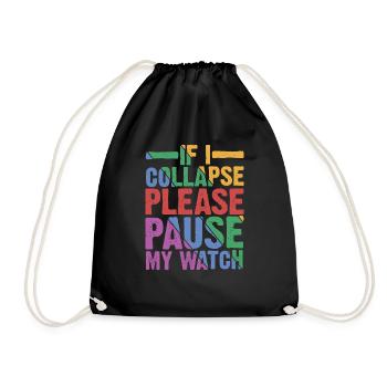 If I Collapse, Please Pause My Watch 6 - Turnbeutel - Schwarz - Vorne