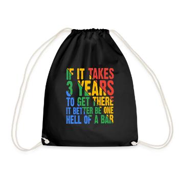 If It Takes 3 Years To Get There 9 - Drawstring Bag - black - Front