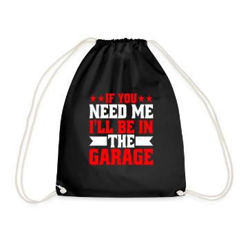 If You Need Me I'll Be In The Garage 9 - Turnbeutel - Schwarz - Vorne