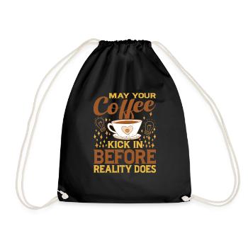 May Your Coffee Kick In Before Reality Does 48 - Drawstring Bag - black - Front