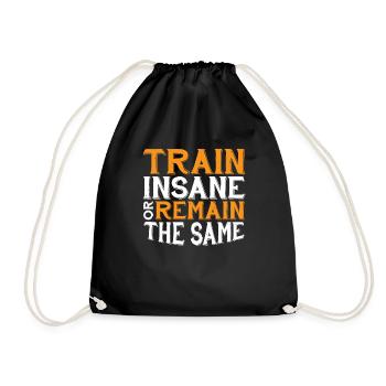 Train Insane Or Remain The Same 21 - Drawstring Bag - black - Front