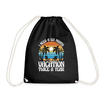 I Need A Six Month Vacation, Twice A Year 3 - Drawstring Bag - black - Front
