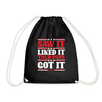 Saw It Liked It Told Papa Got It 9 - Turnbeutel - Schwarz - Vorne