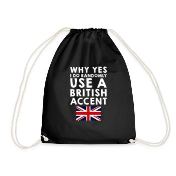 Why Yes, I Do Randomly Use A British Accent 4 - Turnbeutel - Schwarz - Vorne