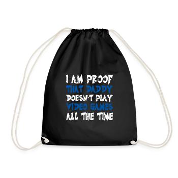 I Am Proof That Daddy Doesn't Play Video Games - Drawstring Bag - black - Front