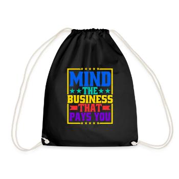 Mind The Business That Pays You 31 - Drawstring Bag - black - Front