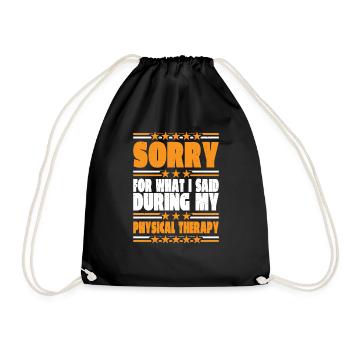 Sorry For What I Said During My Physical Therapy34 - Drawstring Bag - black - Front