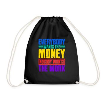 Everybody Wants The Money Nobody Wants The Work 26 - Drawstring Bag - black - Front