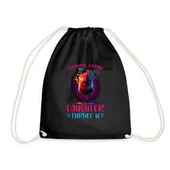 I Deserve A Drink, My Daughter Turned 16 13 - Turnbeutel - Schwarz - Vorne