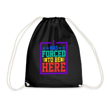 I Was Forced To Be Here 5 - Drawstring Bag - black - Front