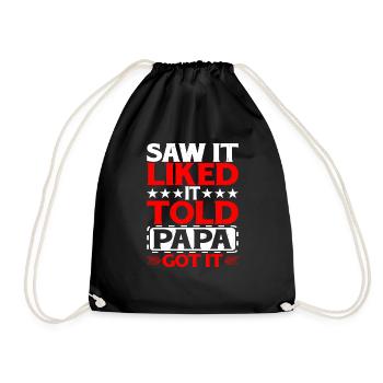 Saw It Liked It Told Papa Got It 12 - Turnbeutel - Schwarz - Vorne