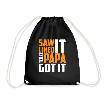 Saw It Liked It Told Papa Got It 13 - Turnbeutel - Schwarz - Vorne