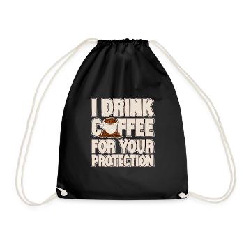 I Drink Coffee For Your Protection 2 - Drawstring Bag - black - Front